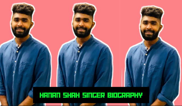 hanan shah singer biography